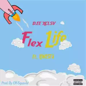 Dee XCLSV - Flex Life Ft. Kwesta